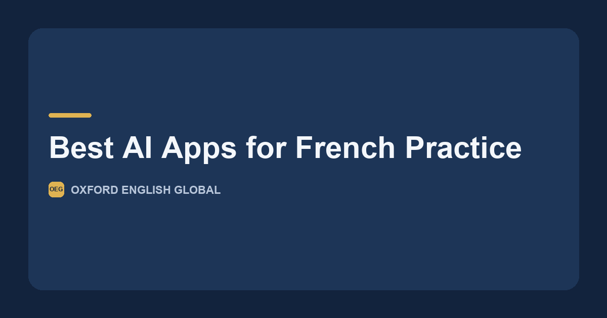 Oxford English Global teachers testing AI French practice apps on unmodified native listening material.