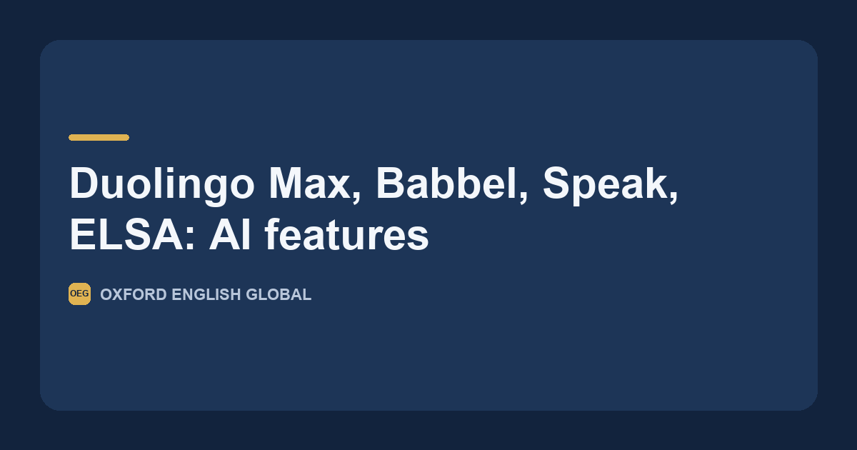 Oxford English Global instructors auditing the AI features in Duolingo Max, Babbel, Speak and ELSA Speak against a tally of graded learner output.